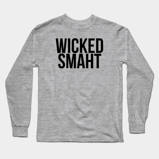 Smart Wicked Smaht Long Sleeve T-Shirt by MadEDesigns